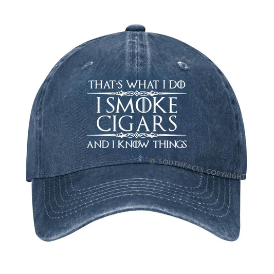 That's What I Do I Smoke Cigars And I Know Things Hat