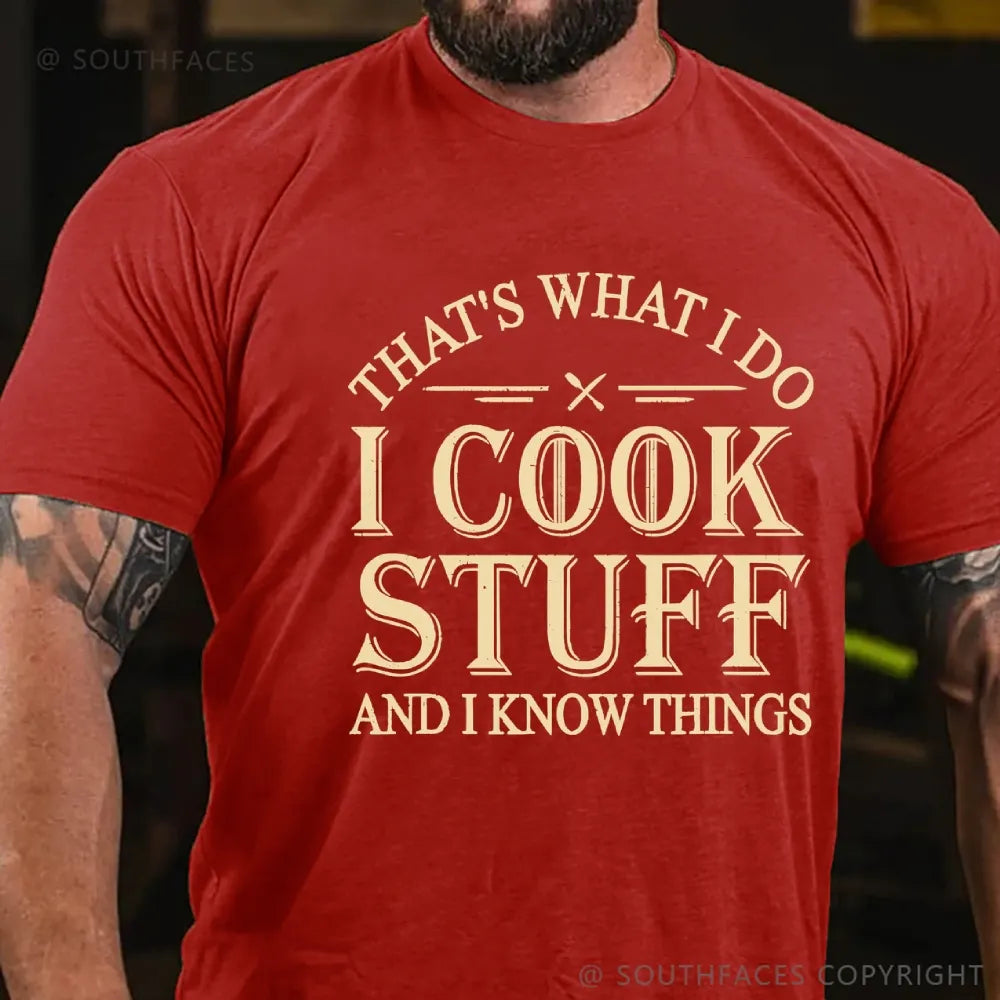 That's What I Do I Cook Stuff And I Know Things T-shirt