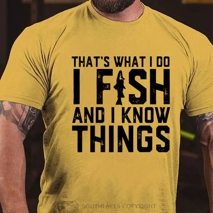 That's What I Do I Fish And I Know Things  Funny Fishing T-Shirt