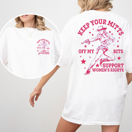 Keep Your Mitts Off My Bits£¬Support Women's Rights Cowgirl  Unisex T-shirt/Crewneck/Hoodie