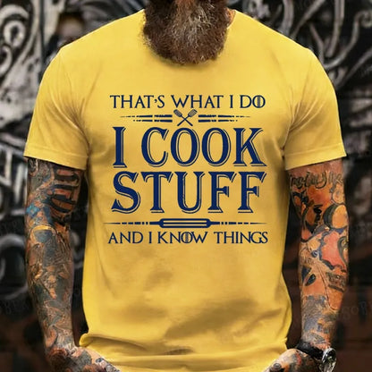 That's What I Do I Cook Stuff And I Know Things  T-Shirts