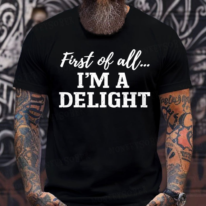 First Of All I'm A Delight T-Shirts