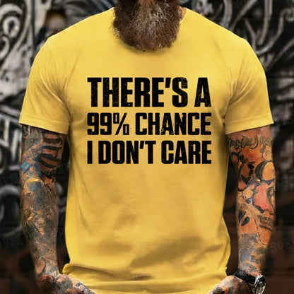 There's A 99% Chance I Don't Care Funny Print Men's T-Shirts