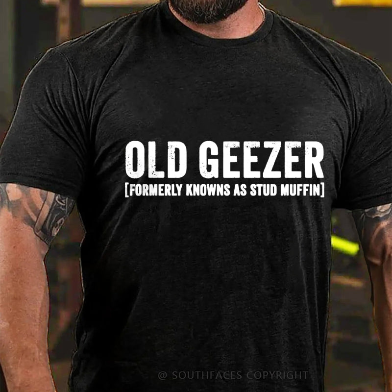 Old Geezer Formerly Known As Stud Muffin T-Shirt T-Shirt