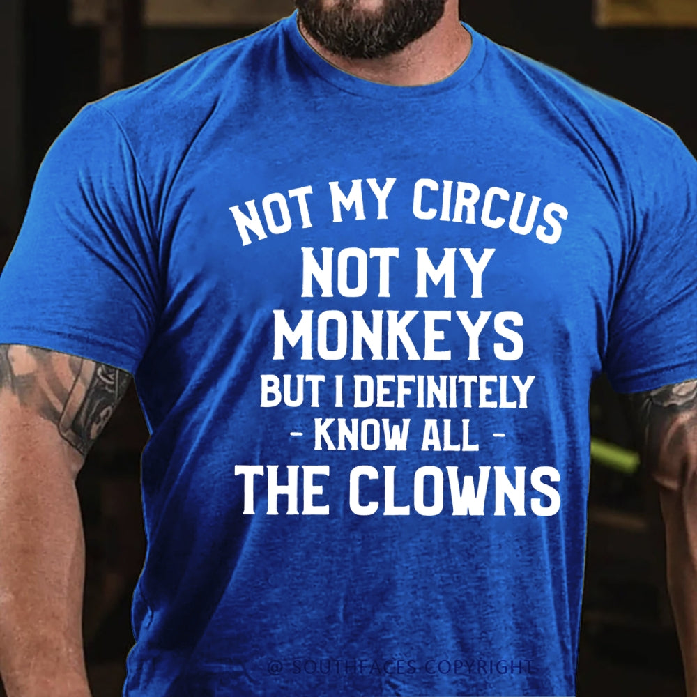 Not My Circus Not My Monkeys But I Definitely Know The Clowns T-Shirt
