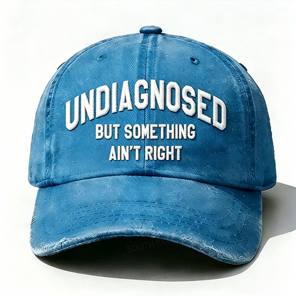 Personalized ¡°Undiagnosed But Something Ain't Right¡±Custom Embroidery Hat