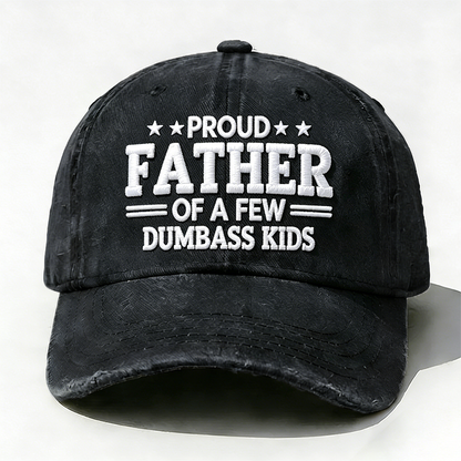 Embroidered Proud Father Of A Few Dumbass Kids Hat