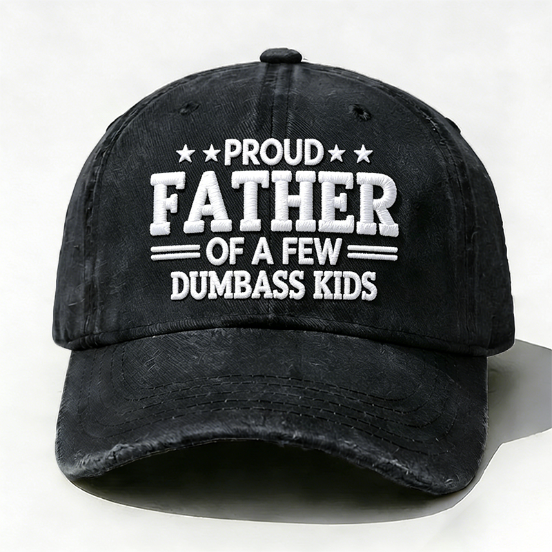 Embroidered Proud Father Of A Few Dumbass Kids Hat