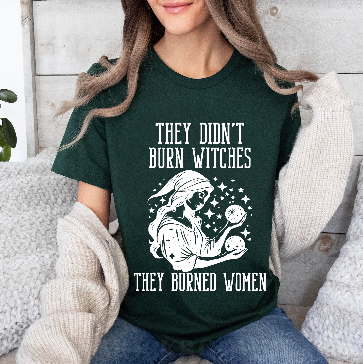 They Didn't Burn Witches They Burned Women Unisex T-shirt/Crewneck/Hoodie