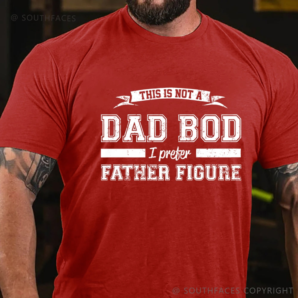 This Is Not A Dad Bod I Preter Father Figure T-Shirt