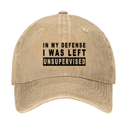 IN MY DEFENSE I WAS LEFT UNSUPERVISED Hat