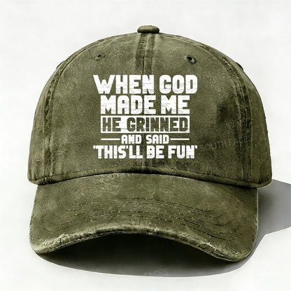 When God Made Me He Grinned and Said  baseball cap