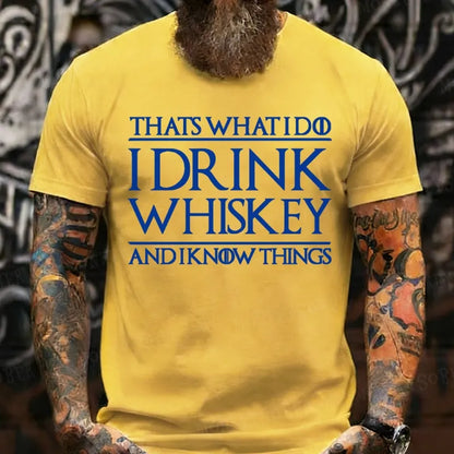 That's What I Do I Drink Whiskey And I Know Things  T-Shirts