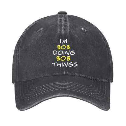 I'm Not Bob But I'm Doing Bob Things Hat