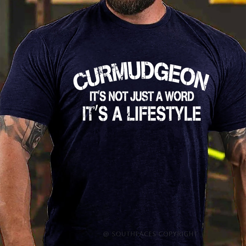 Curmudgeon It's Not Just A Word, It's A Lifestyle T-Shirt