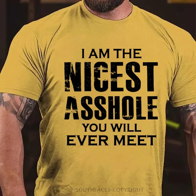 I'm The Nicest Asshole You'll Ever Meet T-Shirt