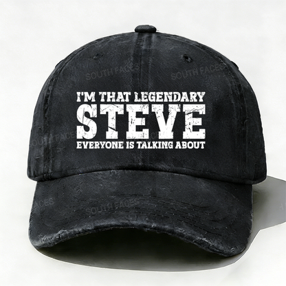 I'm That Legendary Steve Everyone Is Talking About Hat