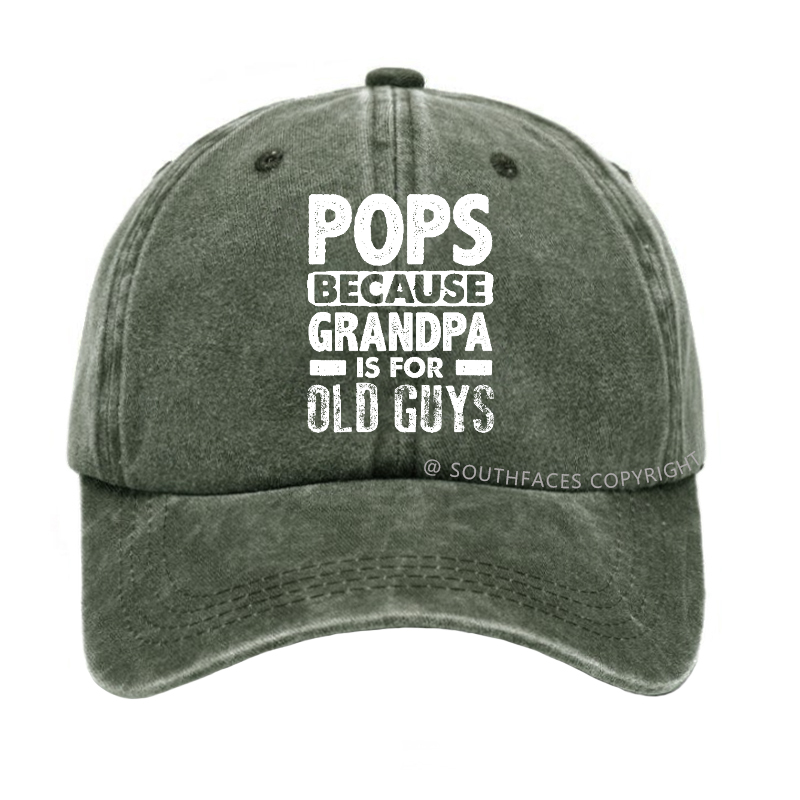 Pops Because Grandpa Is For Old Guys Hat