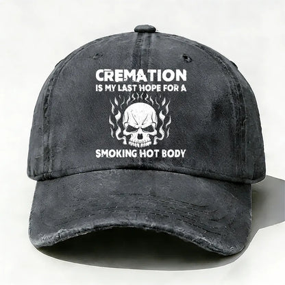 Cremation Is My Last Hope For A Smoking Hot Body Baseball Cap