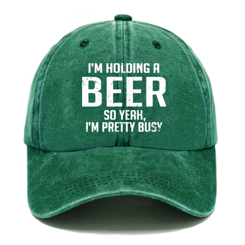 I'm Holding A Beer So Yeah, I'm Pretty Busy Hats