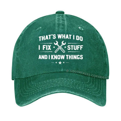 That's What I Do I Fix Stuff And I Know Things hat