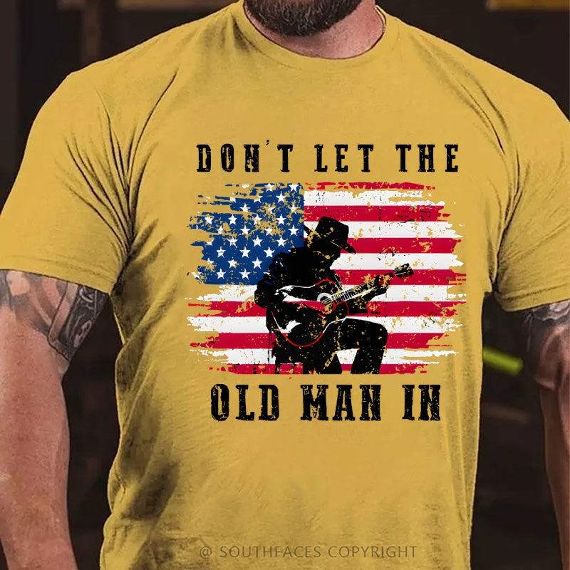 Don't Let The Old Man In T-Shirt