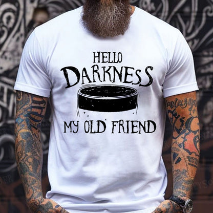 Hello Darkness My Old Friend Funny T-Shirts