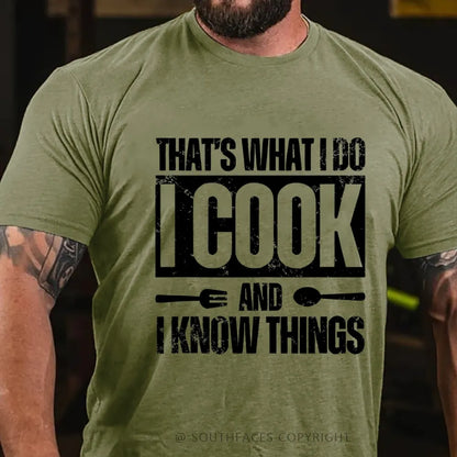 That's What I Do I Cook Stuff And I Know Things T-shirt
