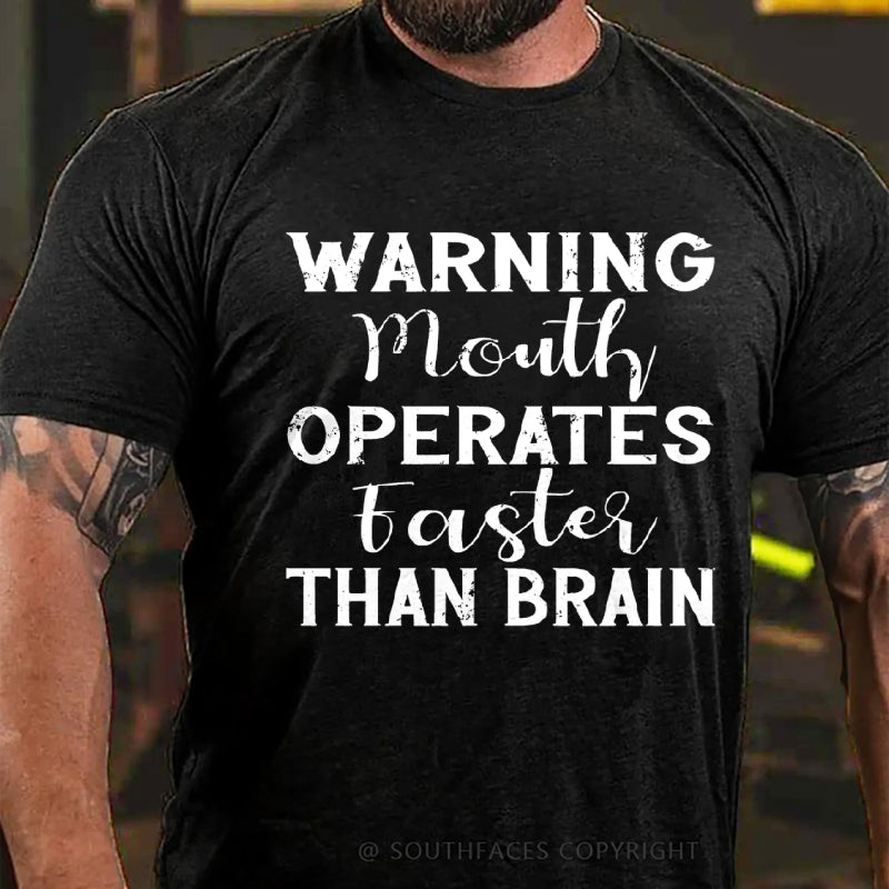 Warning Mouth Operates Faster Than Brain T-Shirt