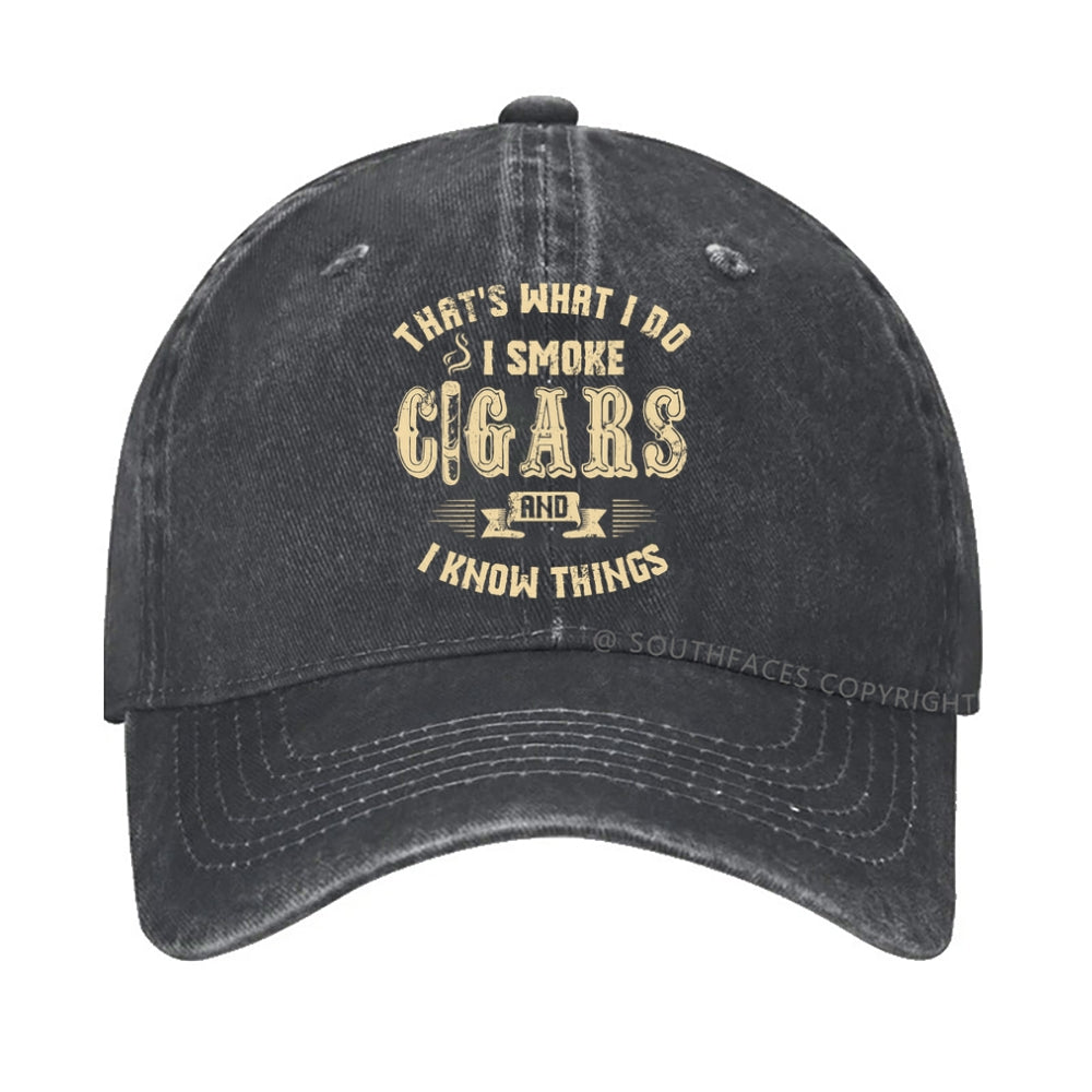 That's What I Do I Smoke Cigars And I Know Things hat