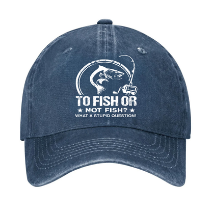 To Fish Or Not Fish? What A Stupid Question! Hat