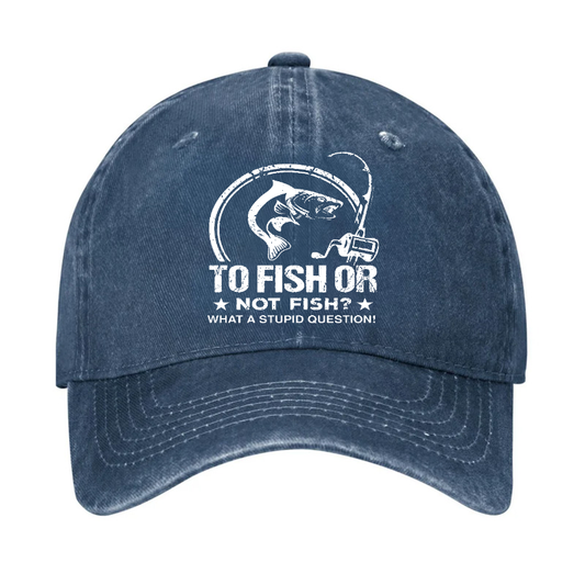 To Fish Or Not Fish? What A Stupid Question! Hat