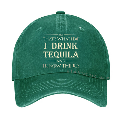 That's What I Do I Drink  Tequila And I know Things Hat