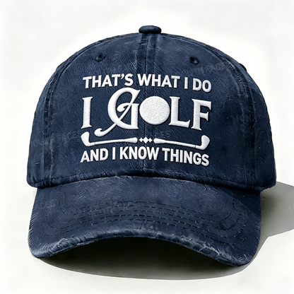 Embroidered ¡° That's What I Do I Golf And I Know Things ¡± Hat