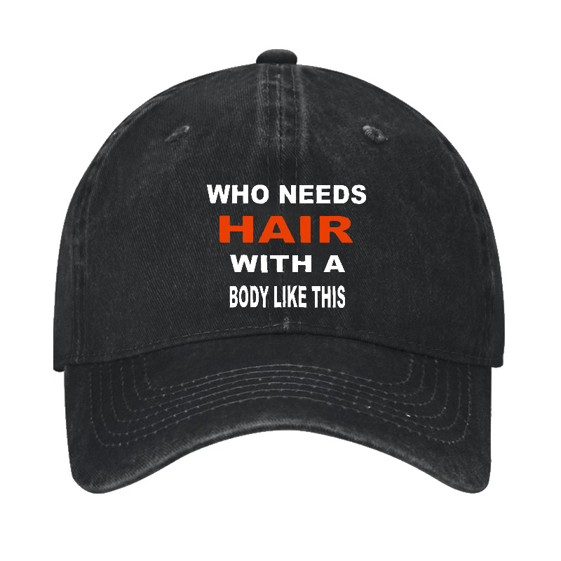 Who Needs Hair With This Body Like This Hat