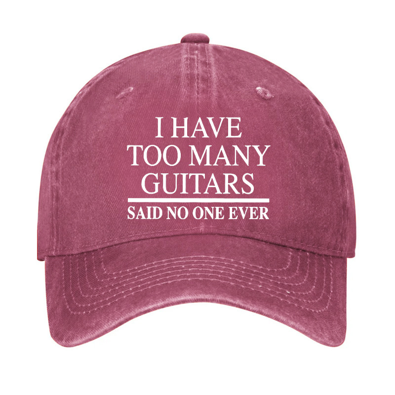 I Have Too Many Guitars Said No One Ever Hat