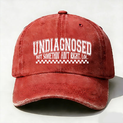 Undiagnosed But Something Ain't Right Baseball Cap