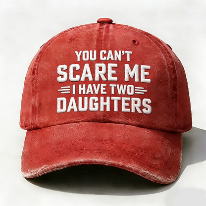 Embroidered ¡° You Can't Scare Me I have Two Daughters ¡± Hat
