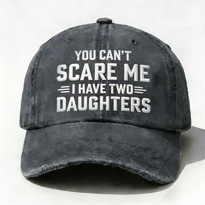 Embroidered ¡° You Can't Scare Me I have Two Daughters ¡± Hat