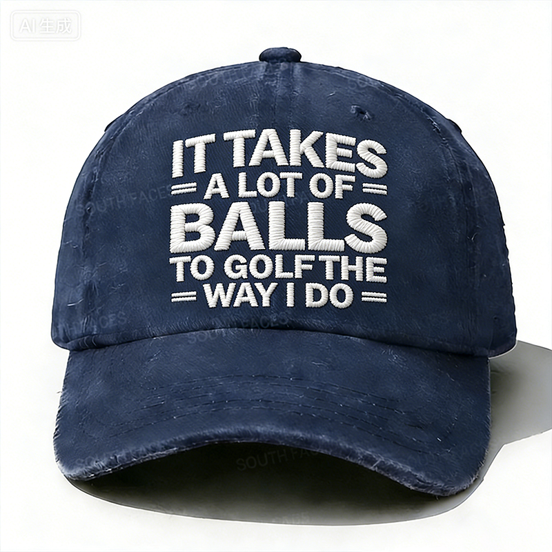 Personalized ¡°It Takes A Lot of Balls to Golf The Way I Do¡±Custom Embroidery Hat