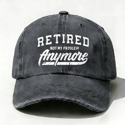Retired Not My Problem Anymore baseball cap