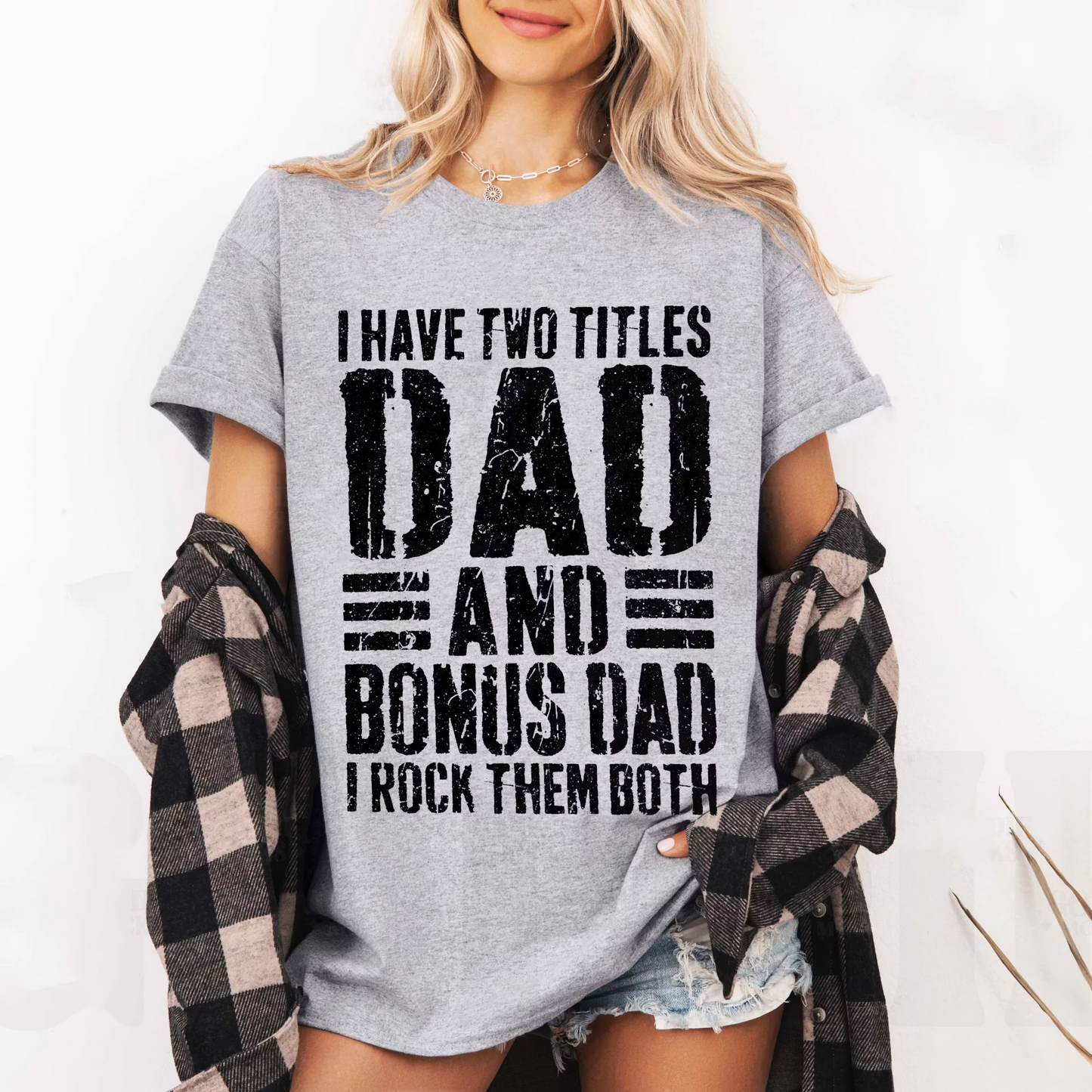 I Have Two Titles Dad And Bonus Dad I Rock Them Both Unisex T-shirt/Crewneck/Hoodie