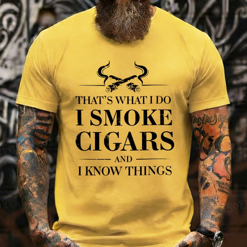 That's What I Do I Smoke Cigars And I Know Things T-Shirt