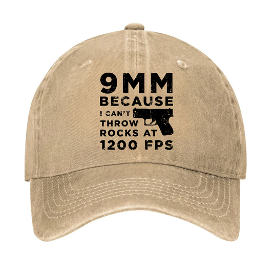 9mm Because I Can't Throw Rocks At 1200 Fps Hat