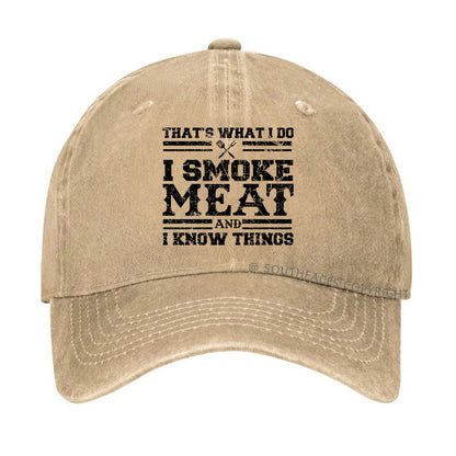 That's What I Do I Smoke Meat And I Know Things Funny Family Gathering Hats