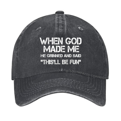 When God Made Me He Grinned and Said funny Sarcastic Saying hat