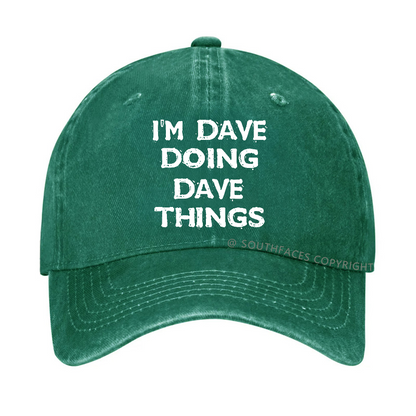 I'm Dave Doing Dave Things Funny Custom Hat