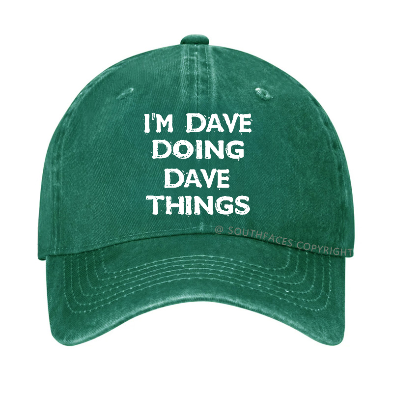 I'm Dave Doing Dave Things Funny Custom Hat