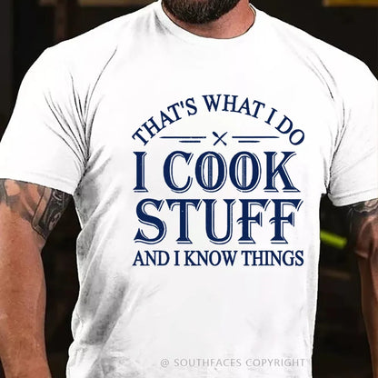 That's What I Do I Cook Stuff And I Know Things T-shirt
