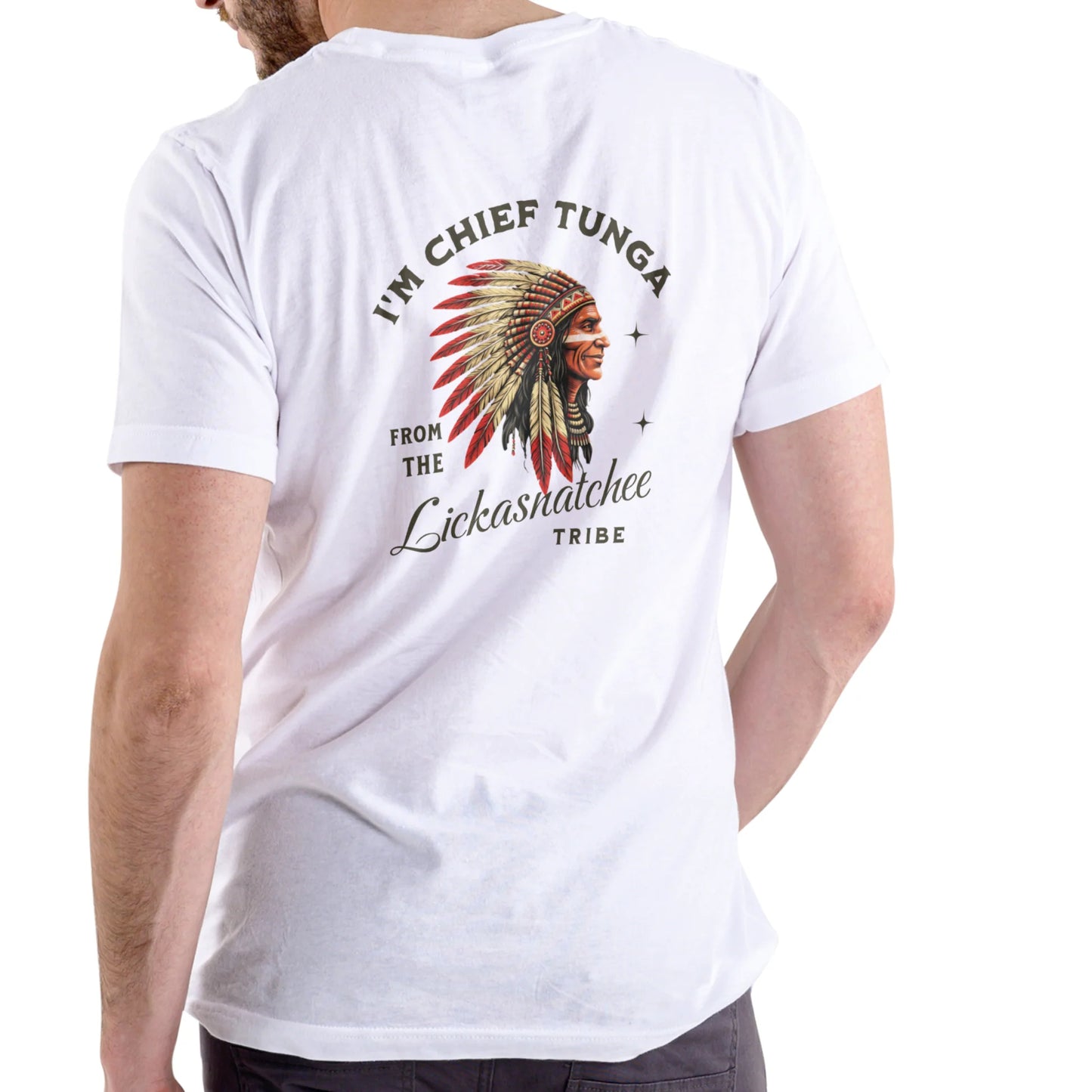 I¡¯m Chief Tunga from the Lickasnatchee tribe Unisex T-shirt/Crewneck/Hoodie